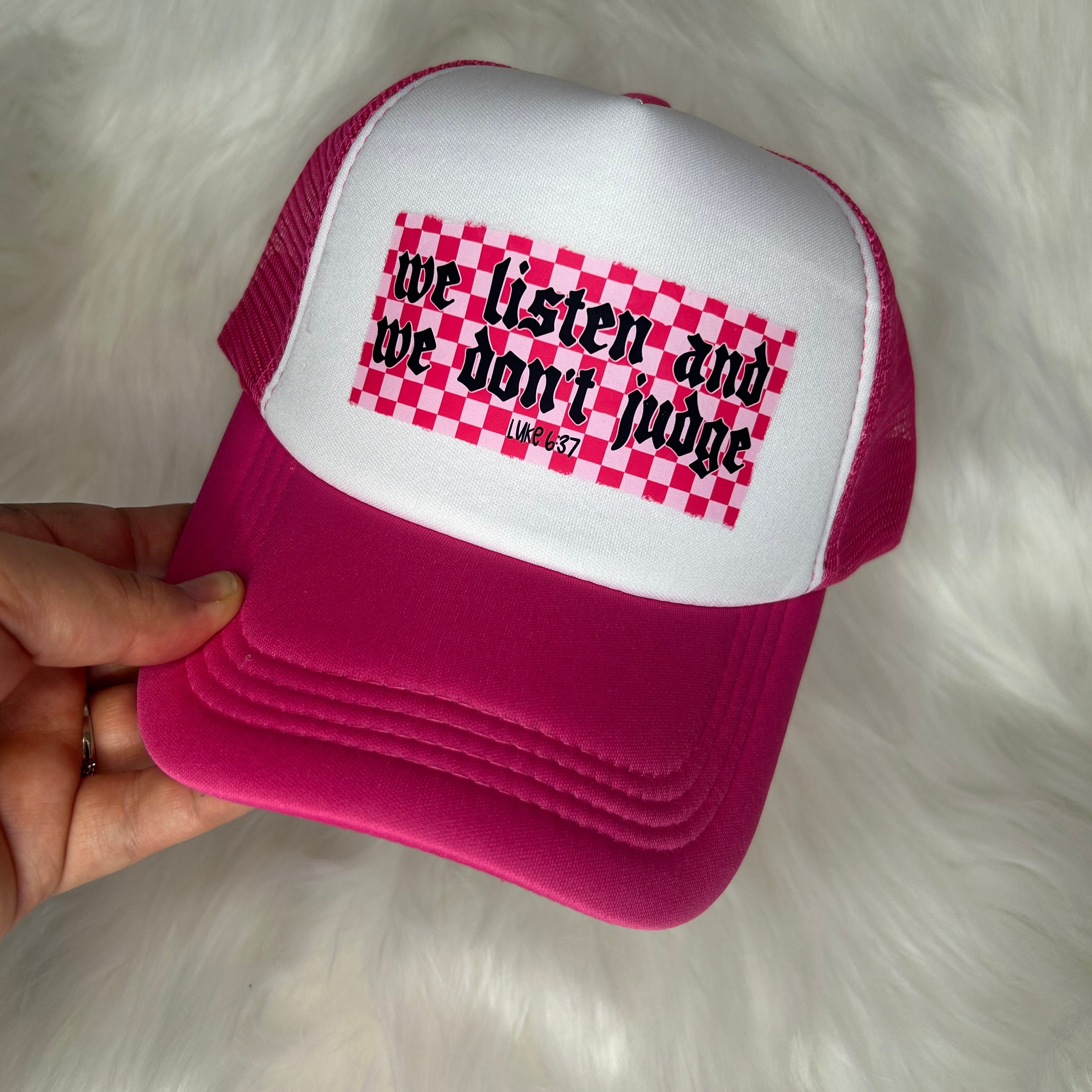 We listen and we don’t judge Foam Trucker Hat